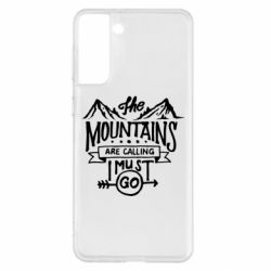 Чехол для Samsung S21+ The mountains are calling must go - PrintSalon