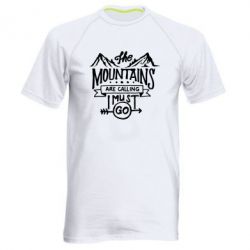 Мужская футболка для спорта The mountains are calling must go - PrintSalon