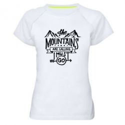 Женская футболка для спорта The mountains are calling must go - PrintSalon