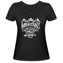 Женская футболка с V-образным вырезом The mountains are calling must go - PrintSalon