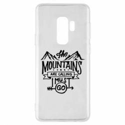 Чехол для Samsung S9+ The mountains are calling must go - PrintSalon