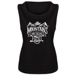 Женская майка The mountains are calling must go - PrintSalon