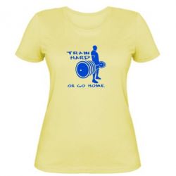 Жіноча футболка Train Hard or Go Home - PrintSalon