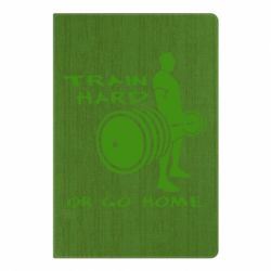 Блокнот з принтом Train Hard or Go Home - PrintSalon