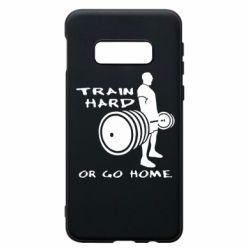 Чохол для Samsung S10e Train Hard or Go Home - PrintSalon