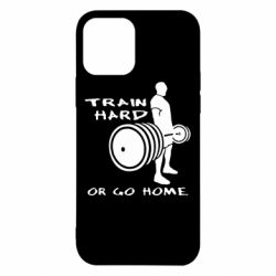 Чехол для iPhone 12 Train Hard or Go Home