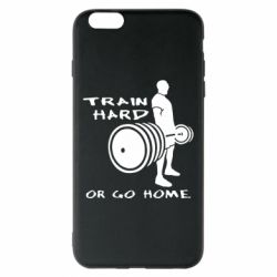 Чохол для iPhone 6 Plus/6S Plus Train Hard or Go Home - PrintSalon