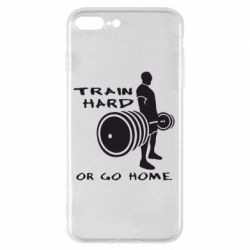 Чехол для iPhone 7 Plus Train Hard or Go Home