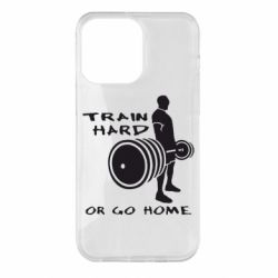 Чохол для iPhone 14 Pro Max Train Hard or Go Home - PrintSalon