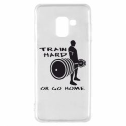Чехол для Samsung A8 2018 Train Hard or Go Home