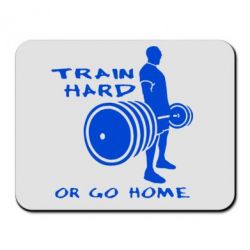 Килимок для миші Train Hard or Go Home - PrintSalon