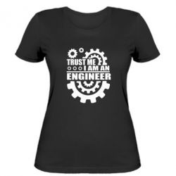 Женская футболка Trust me, i am an engineer - PrintSalon