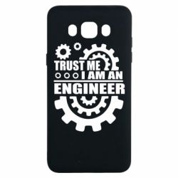 Чехол для Samsung J7 2016 Trust me, i am an engineer - PrintSalon