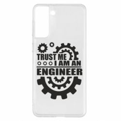 Чехол для Samsung S21+ Trust me, i am an engineer - PrintSalon