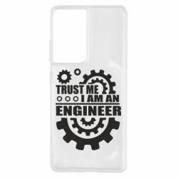 Чехол для Samsung S21 Ultra Trust me, i am an engineer - PrintSalon