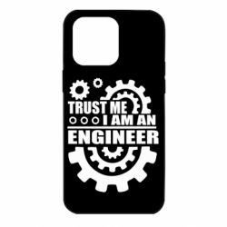 Чехол для iPhone 14 Pro Max Trust me, i am an engineer - PrintSalon