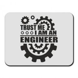 Коврик для мыши Trust me, i am an engineer - PrintSalon