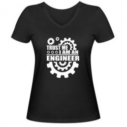 Женская футболка с V-образным вырезом Trust me, i am an engineer - PrintSalon