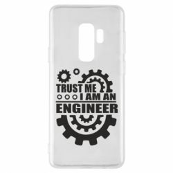Чехол для Samsung S9+ Trust me, i am an engineer - PrintSalon