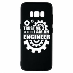 Чехол для Samsung S8 Trust me, i am an engineer - PrintSalon