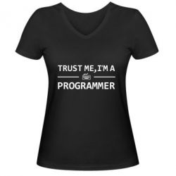 Женская футболка с V-образным вырезом Trust me, i'm a programmer - PrintSalon
