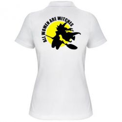 Женское поло Все женщины - ведьмы - PrintSalon