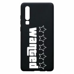 Чехол для Huawei P30 Wanted - PrintSalon