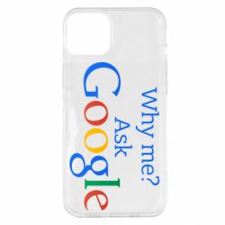 Чохол для iPhone 14 Plus Why me? Ask Google - PrintSalon