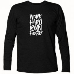 Футболка з довгим рукавом Work hard run faster - PrintSalon