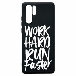 Чохол для Huawei P30 Pro Work hard run faster - PrintSalon