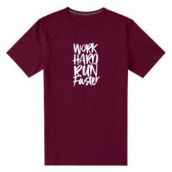 Чоловіча преміум футболка Work hard run faster - PrintSalon