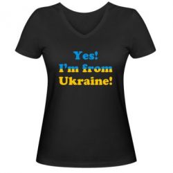 Женская футболка с V-образным вырезом Yes, I'm from Ukraine - PrintSalon