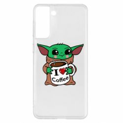 Чехол для Samsung S21+ Yoda and a mug with the inscription I love coffee - PrintSalon