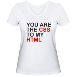 Женская футболка с V-образным вырезом You are CSS to my HTML - PrintSalon