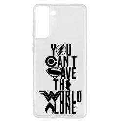 Чохол для Samsung S21+ You cant save the world alone - PrintSalon