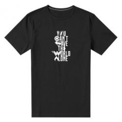 Чоловіча преміум футболка You cant save the world alone - PrintSalon