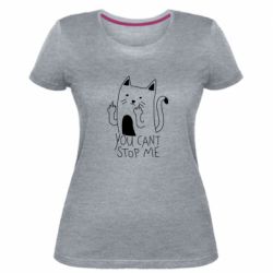 Женская премиум футболка You cant stop me - PrintSalon