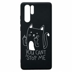 Чехол для Huawei P30 Pro You cant stop me - PrintSalon