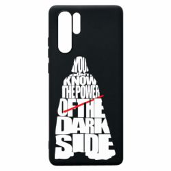 Чехол для Huawei P30 Pro You don't know the power of the dark side - PrintSalon