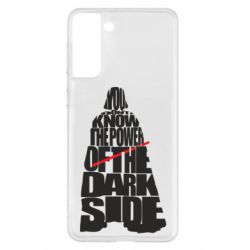 Чехол для Samsung S21+ You don't know the power of the dark side - PrintSalon