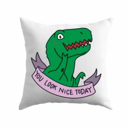 Подушка You look nice today - PrintSalon