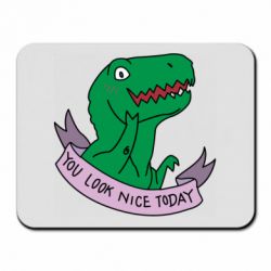 Коврик для мыши You look nice today - PrintSalon