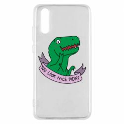 Чехол для Huawei P20 You look nice today - PrintSalon