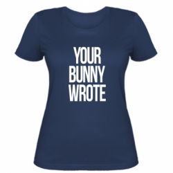 Жіноча футболка Your bunny wrote - PrintSalon