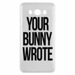 Чохол для Samsung J7 2016 Your bunny wrote - PrintSalon