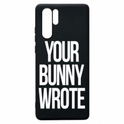 Чохол для Huawei P30 Pro Your bunny wrote - PrintSalon