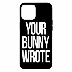 Чохол для iPhone 12 Pro Max Your bunny wrote - PrintSalon