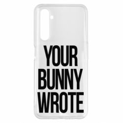 Чохол для Realme 6 Pro Your bunny wrote - PrintSalon