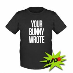 Дитяча футболка Your bunny wrote