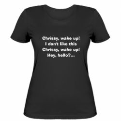 Женская футболка Chrissy, wake up - PrintSalon